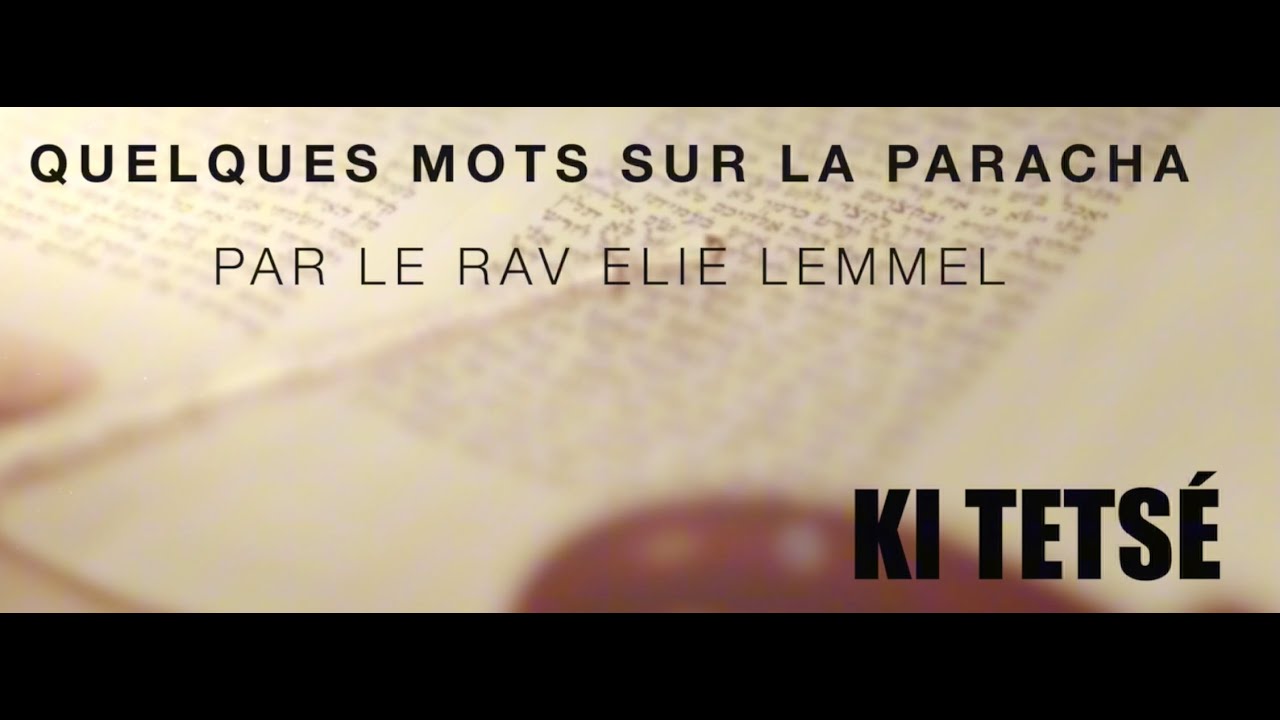 Le faire rentrer à la maison... Rav Elie Lemmel - Paracha Ki Tetsé