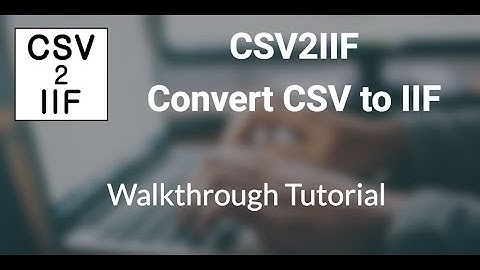 Convert a CSV file to IIF and import into QuickBooks (CSV2IIF)