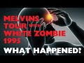 Capture de la vidéo Melvins/White Zombie Tour Of 1995 : Why ? How ? What The Hell ?????
