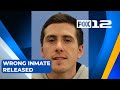 Cowlitz county releases wrong inmate from prison search underway