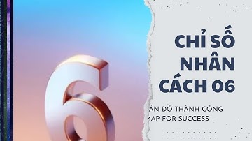 Chỉ Số Nhân Cách 6 Bản Đồ Thành Công Map For Success | Kaizen Bản Thân