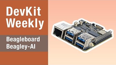 Dev Kit Weekly: Beagleboard Beagley-AI