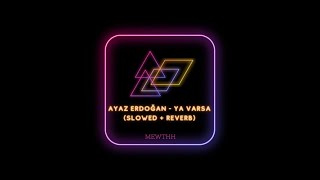Ayaz Erdoğan - Ya Varsa (Slowed + Reverb) Resimi