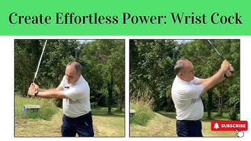 Creating Effortless Power - Wrist Cock