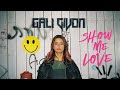 Gali Givon Show Me Love Official Video Gali Givon Show Me Love Official Video