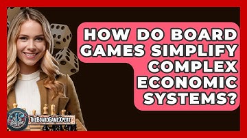 How Do Board Games Simplify Complex Economic Systems? - The Board Game Xpert