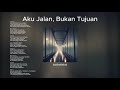 Aku Jalan, Bukan Tujuan (Dark Ambient Nasyid Style)