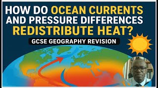 How do Ocean Currents and Pressure Differences Redistribute heat? Hazardous Earth GCSE Revision