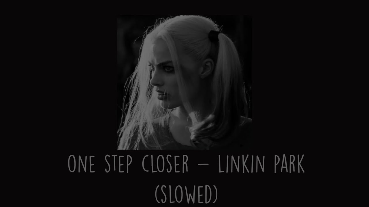 Linkin Park - One Step Closer (Slowed)