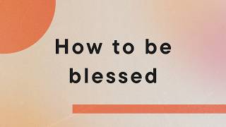Sermon | The Surprising Truth About Being Blessed | Path To Peace Week 4