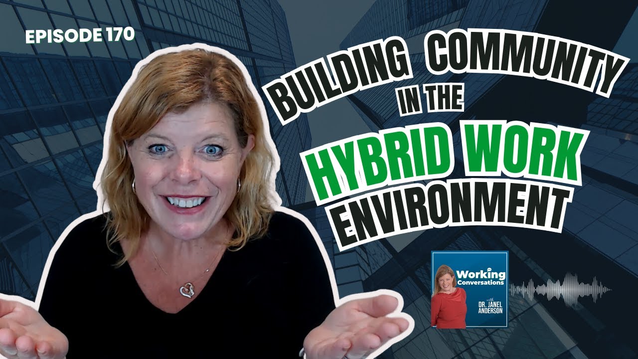 Building Community in the Hybrid Work Environment - Working Conversations Episode 170