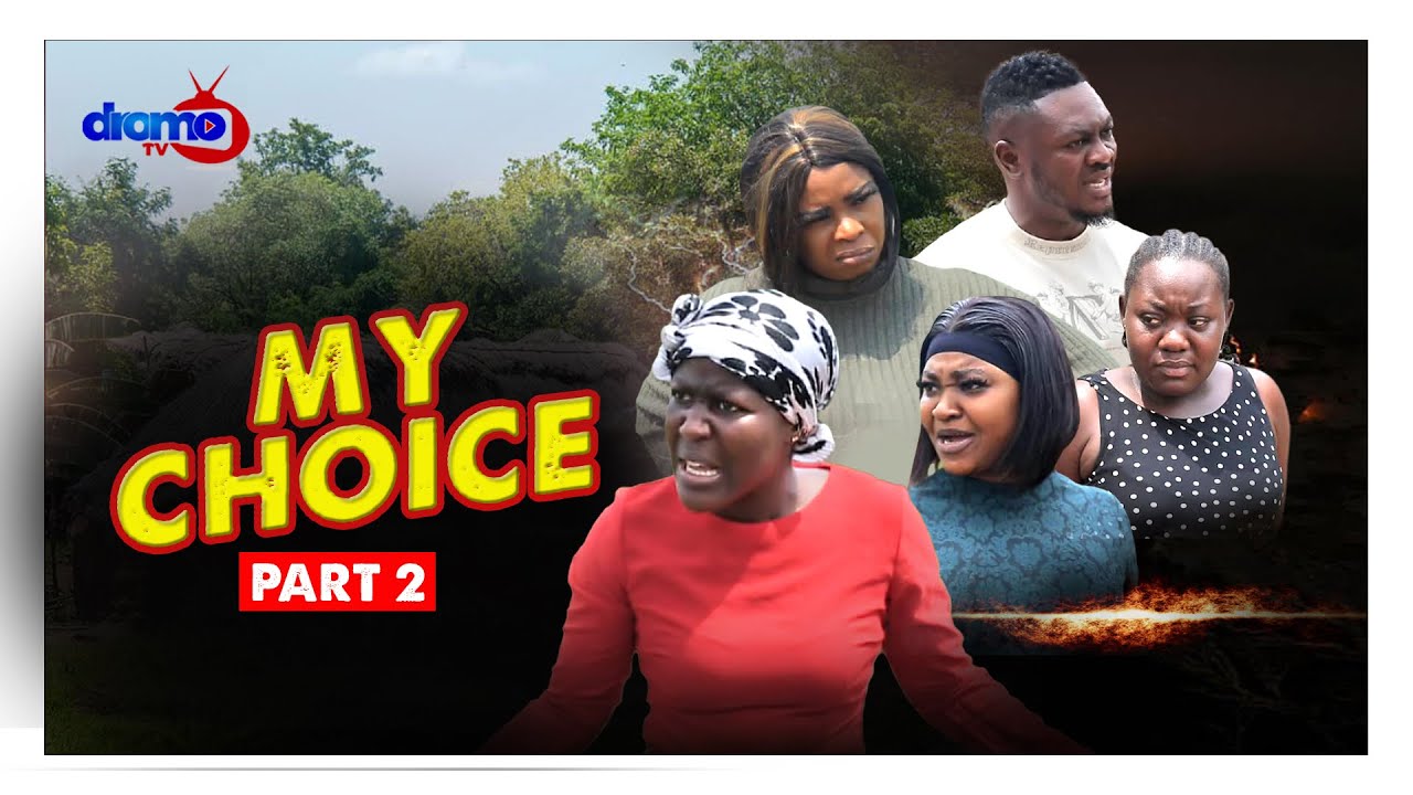 MY CHOICE FINAL ft.Adwoa Pantan,Nana Adjei,Bernice