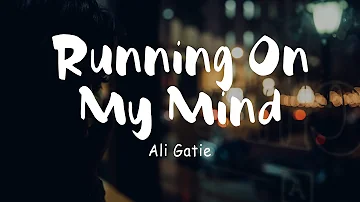 Ali Gatie - Running On My Mind | Lyrics
