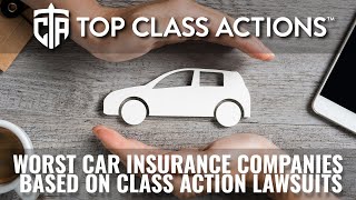 Worst Car Insurance Companies Based On Class Action Lawsuits