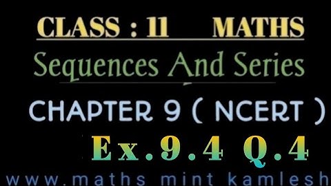 Class 11 Maths Ncert Ex.9.4 Q.4 Ch.Sequences And Series.
