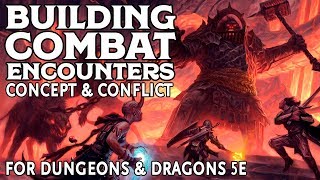 Building Combat Encounters in Dungeons and Dragons 5e: Concept & Conflict (Part 1 of 3)