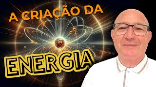 A Energia da Criação - 24/04/24