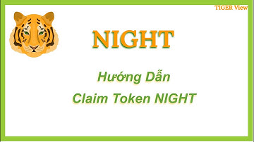 Hướng Dẫn Claim Token NIGHT Cực Nhanh