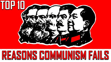 Top 10 Reasons Communism Will Always Fail