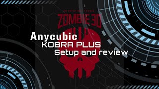 Anycubic Kobra Plus Setup and Review