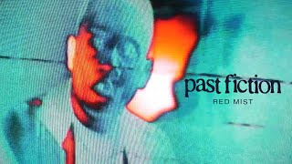 Past Fiction - Red Mist