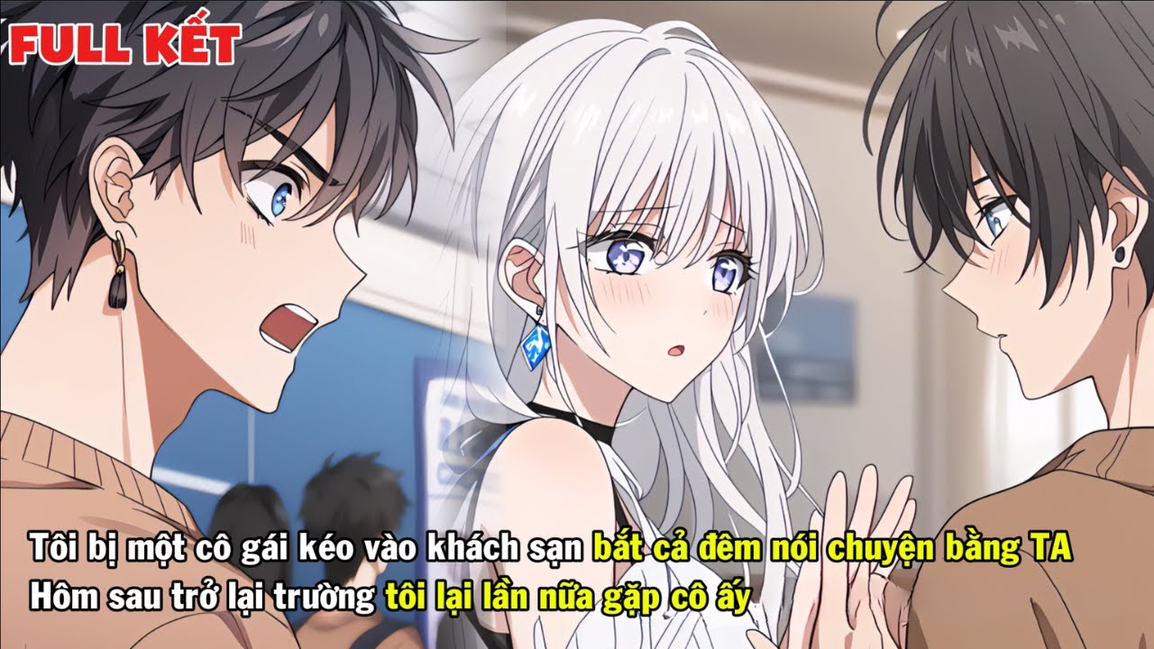 FULL | TÔI BỊ MỘT CÔ GÁI XINH ĐẸP KÉO VÀO KHÁCH SẠN BẮT NÓI CHUYỆN BẰNG TIẾNG ANH CẢ ĐÊM