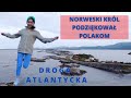 DROGA ATLANTYCKA. Norwegia dziękuje Polakom. || VLOG 4