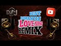 BEST ROMANTIC LOVE SONG REMIX BEST ROMANTIC LOVE SONG REMIX