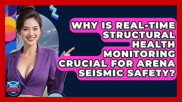 Why Is Real-time Structural Health Monitoring Crucial For Arena Seismic Safety?