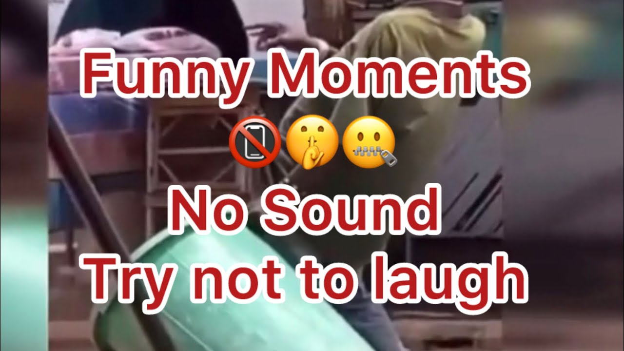 Funny Moments - No Sound - Try not to Laugh - YouTube