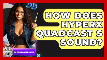 How Does HyperX QuadCast S Sound? - The Hardware Hub