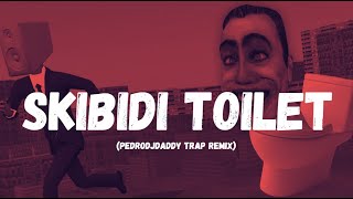 🚽 Skibidi Toilet  - [PedroDJDaddy Trap Remix] 🚽