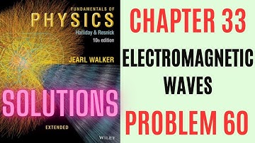 Halliday resnick chapter 33 problem 60 solution | Fundamentals of physics 10e solutions