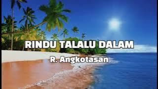 Rindu Talalu Dalam - R.Angkotasan (Lirik)