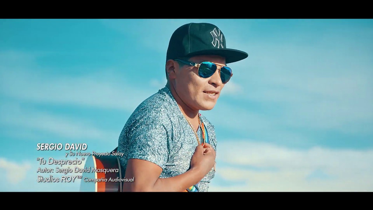 SERGIO DAVID y Su Nuevo Proyecto Salay - Tu Desprecio [Video Oficial] STUDIOS ROY 2019