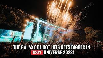 The Galaxy of Hot Hits Gets Bigger in EXIT Universe 2023!