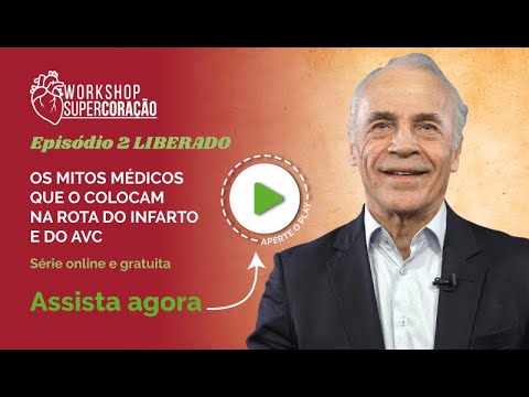 Workshop SuperCoração | Episódio 2: Os mitos que o colocam na rota do infarto e AVC - Workshop SuperCoração | Episódio 2: Os mitos que o colocam na rota do infarto e AVC
