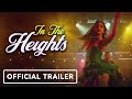 In The Heights - Official Trailer (2020) Lin-Manuel Miranda