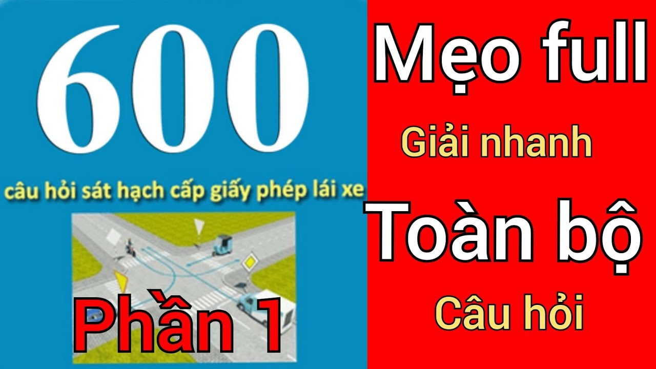 600 câu hỏi lý thuyết lái xe b2 C - mẹo giải nhanh full toàn bộ 600 câu - phần 1