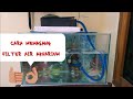 Cara Memasang Filter Air Aquarium