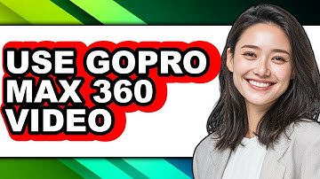 How to Use Gopro Max 360 Video - Easy Guide