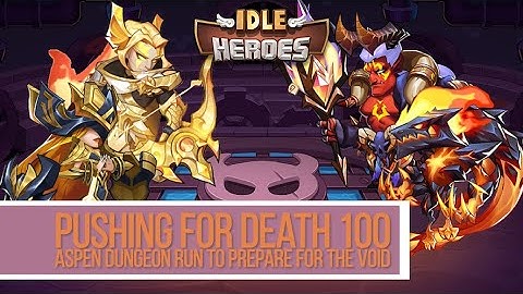 Idle Heroes - Aspen Dungeon Pushing for Death 100 for The Void