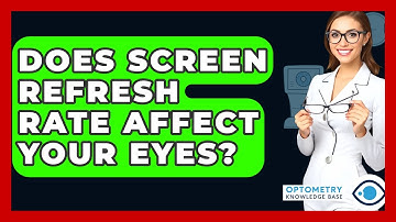 Does Screen Refresh Rate Affect Your Eyes? - Optometry Knowledge Base