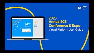Virtual Platform User Guide | 2023 Annual IC3 Conference & Expo