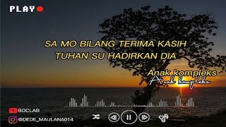 Lirik Lagu Sa Mo Bilang Terima Kasih Tuhan Su Hadirkan Dia - Anak Kompleks