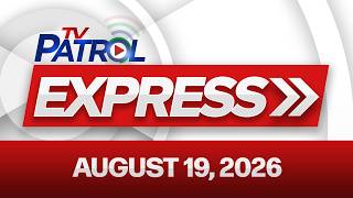 TV Patrol Express | August 19, 2026