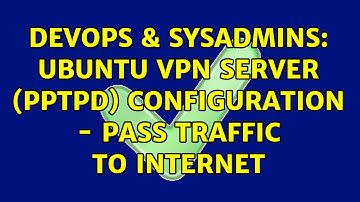 DevOps & SysAdmins: Ubuntu VPN Server (PPTPD) Configuration - Pass Traffic to Internet