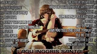 LAGU INGGRIS SANTAI TERBARU DAN TERPOPULER||BEST LOVE ENGLISH ACOUSTIC SONGS