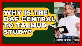 Why Is The Daf Central To Talmud Study - Explaining The Torah