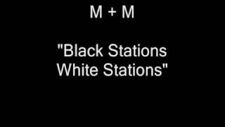 M+M - Black Stations White Stations [HQ Audio]